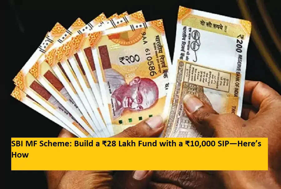 SBI MF स्कीम: सिर्फ ₹10,000 की SIP से बना सकते हैं 28 लाख का फंड, जानें कैसे