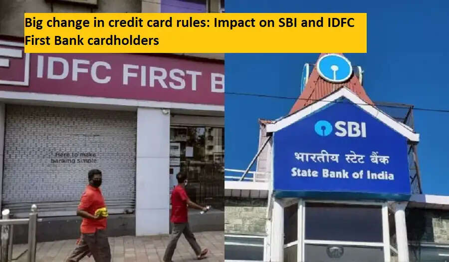 क्रेडिट कार्ड नियमों में बड़ा बदलाव: SBI और IDFC First Bank के कार्डधारकों पर असर
