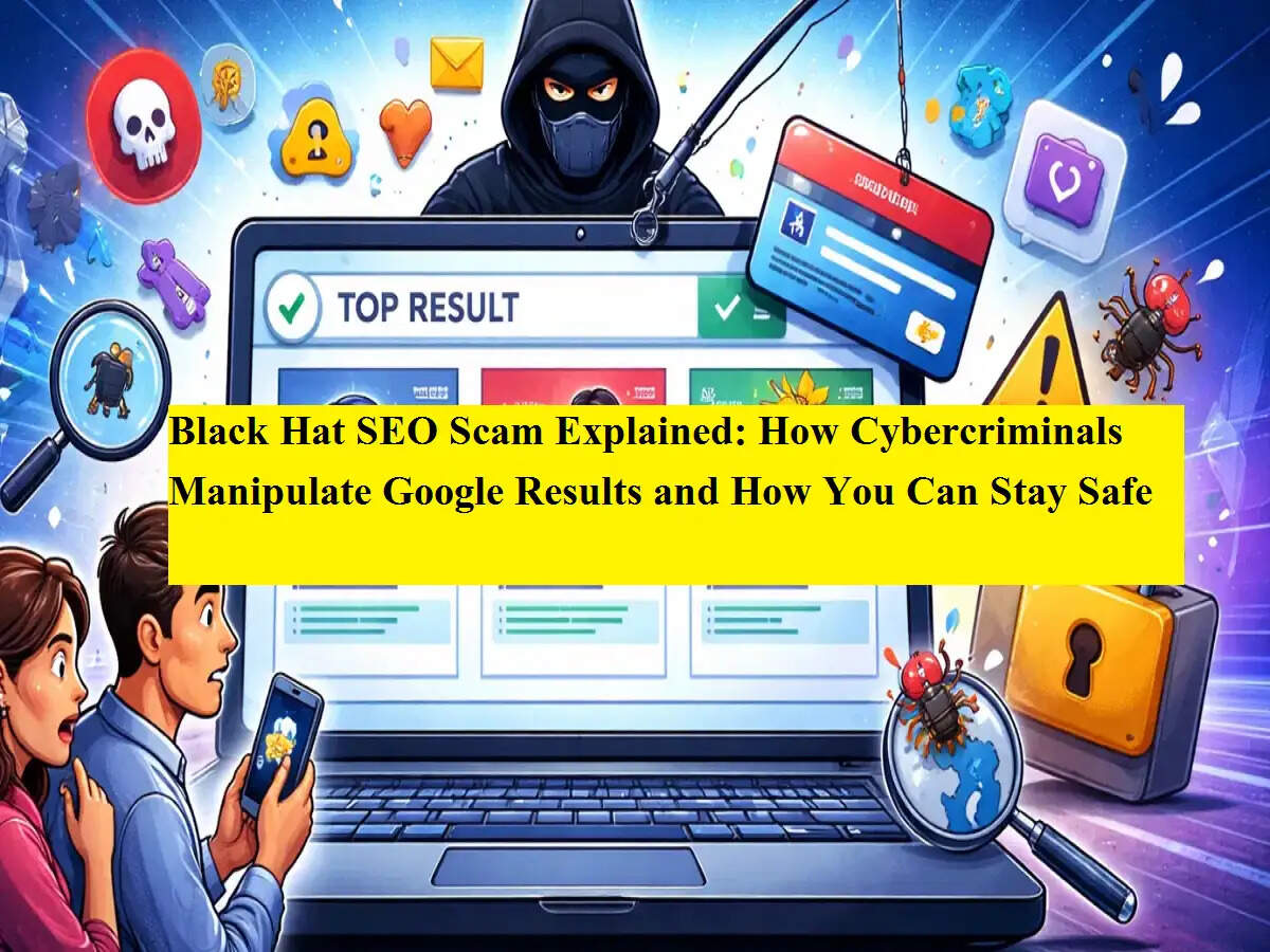 Black Hat SEO साइबर फ्रॉड क्या है: कैसे सर्च रिज़ल्ट्स से हो रही ठगी और कैसे करें खुद को सुरक्षित