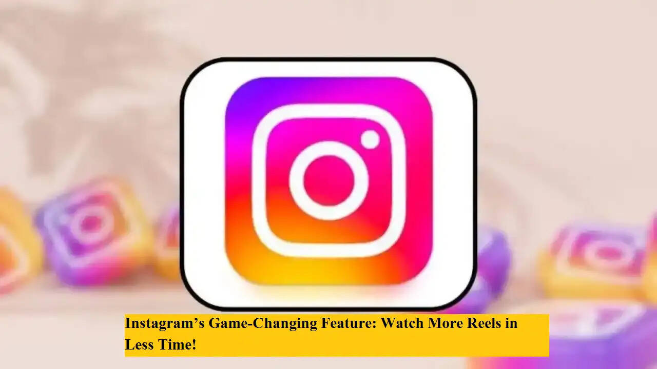 Instagram का नया धमाका: अब और तेजी से देखें Reels!