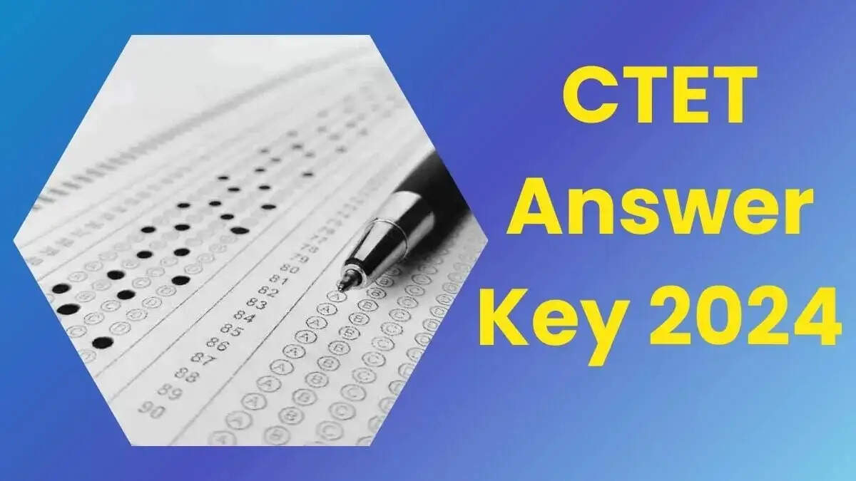 Answer Key 2024- &nbsp;CBSE ने CTET परीक्षा 2024 की उत्तरकुंजी जारी, ऐसे करें डाउनलोड