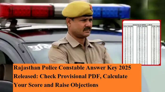 राजस्थान पुलिस कांस्टेबल आंसर-की 2025 जारी: यहां करें डाउनलोड, ऐसे कैलकुलेट करें रिजल्ट और दर्ज करें आपत्ति