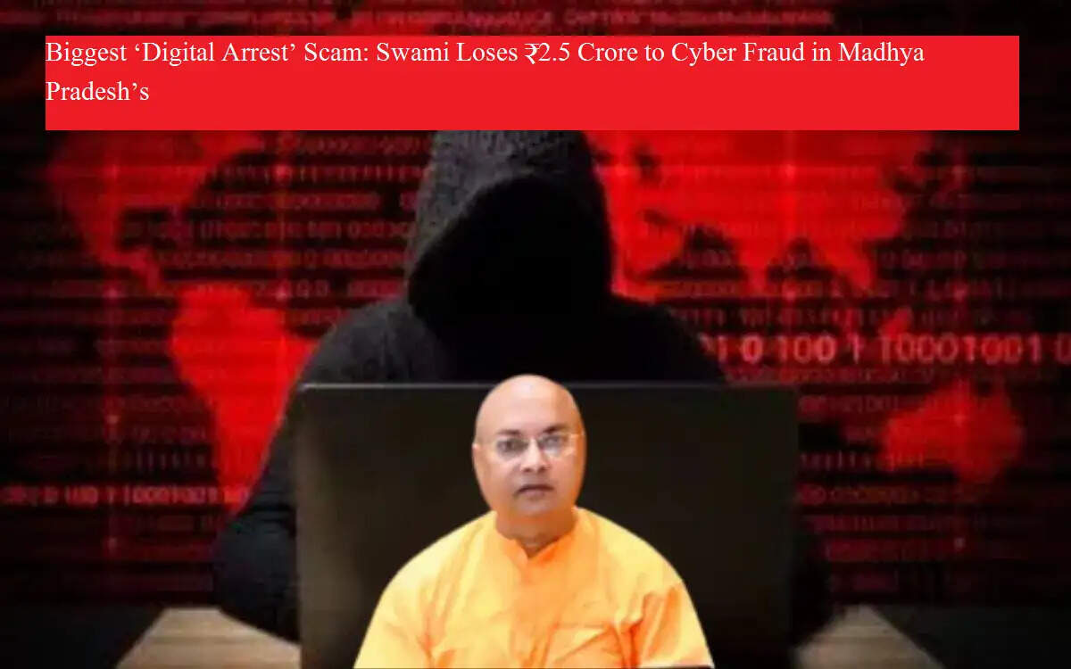 Biggest ‘Digital Arrest’ Scam: ग्वालियर में ‘डिजिटल अरेस्ट’ का बड़ा फर्जीवाड़ा: 26 दिन तक स्वामी से ठगे 2.52 करोड़ रुपये
