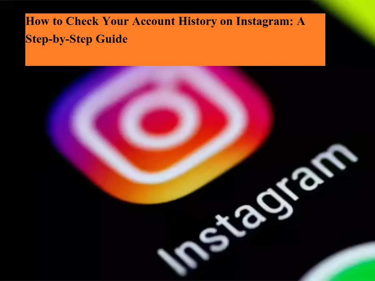 Instagram पर अपना Account History कैसे देखें: जानिए पूरी प्रक्रिया