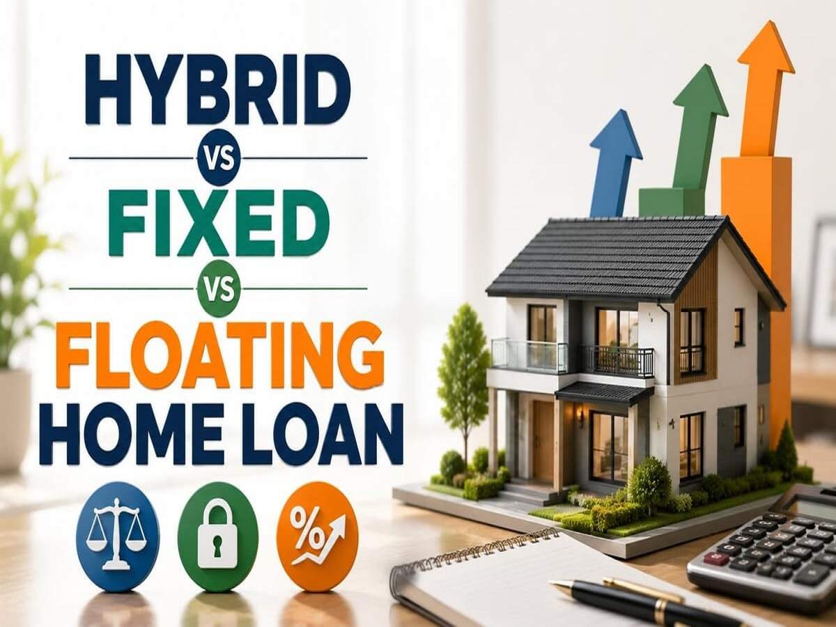 Home Loan – Which is the right choice: fixed, floating, or hybrid?